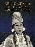 Arts and Crafts of the Native American Tribes  N/C N/R