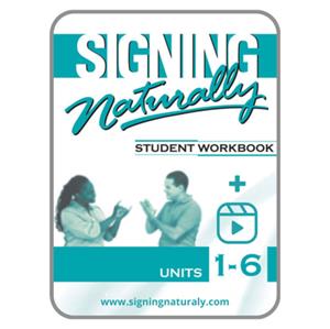 Signing Naturally Student Workbook Unit 1-6
